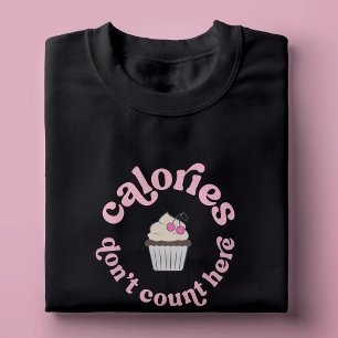 Kalorien zählen hier nicht Pinke Kuchentorte Bäcke T-Shirt