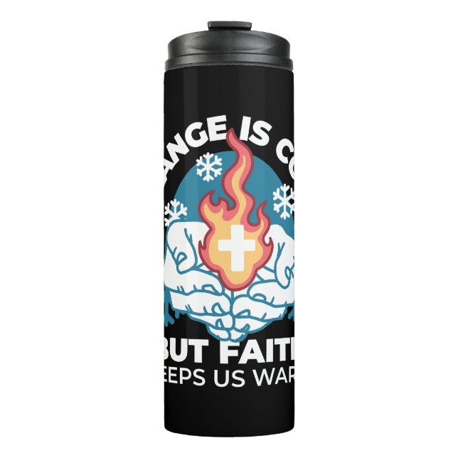 Kalte Veränderung, Feuer des Glaubens - Motivieren Thermosbecher (Vorderseite)