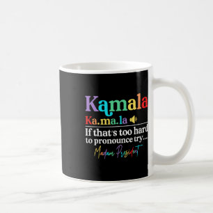 Kamala Hariss La, wenn das zu schwer ist, um T Kaffeetasse