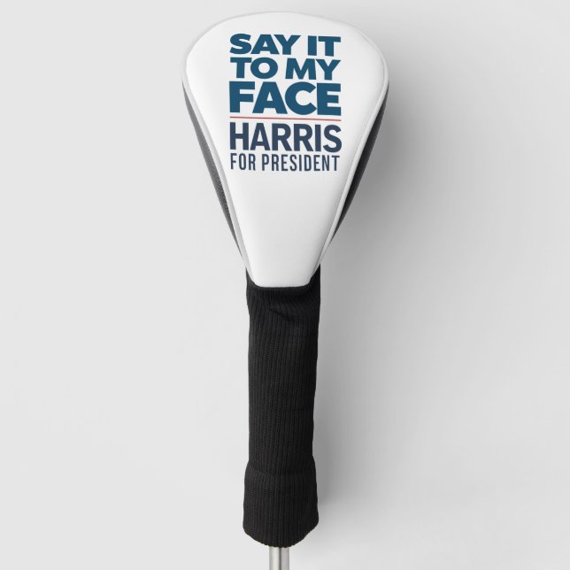 Kamala Harris 2024 sagt es zu meinem Gesicht Golf Headcover (Vorderseite)