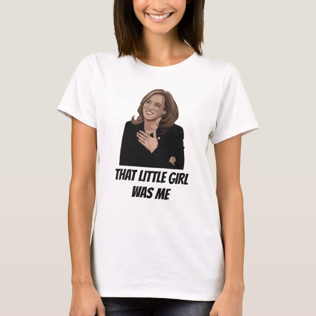 Kamala Harris, das kleine Mädchen war ich T-Shirt (Vorderseite)