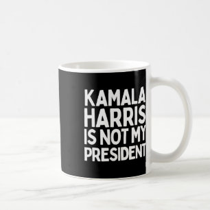 Kamala Harris ist nicht mein Präsident - ein Gesch Kaffeetasse