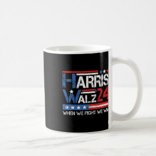 Kamala Harris Tim Waltz 2024, wenn wir kämpfen Wir Kaffeetasse