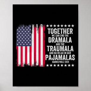 Kamala Harris W 2024 Wir können Dramala Traumala b Poster