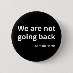 Kamala Harris - Wir gehen nicht zurück III Button