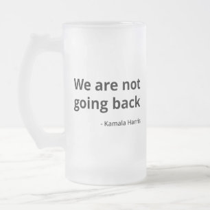 Kamala Harris - Wir gehen nicht zurück III Mattglas Bierglas