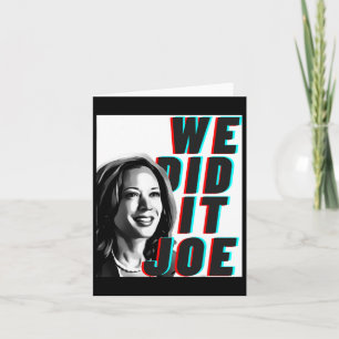 Kamala Harris &#'; wir haben es Joe&# gemacht; Mod Karte