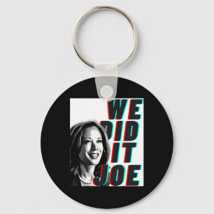 Kamala Harris &#'; wir haben es Joe&# gemacht; Mod Schlüsselanhänger