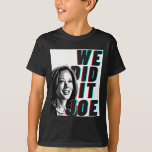 Kamala Harris &#'; wir haben es Joe&# gemacht; Mod T-Shirt