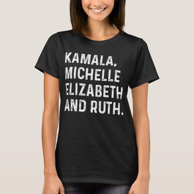 Kamala Michelle Elizabeth und Ruth T-Shirt (Vorderseite)