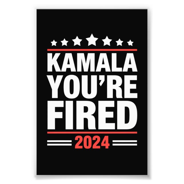 Kamala You're Fired Kamala Harris 2024 Fotodruck (Vorne)