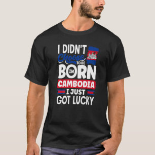Kambodscha Kambodscha Flagge Ich Got nur Glück T-Shirt