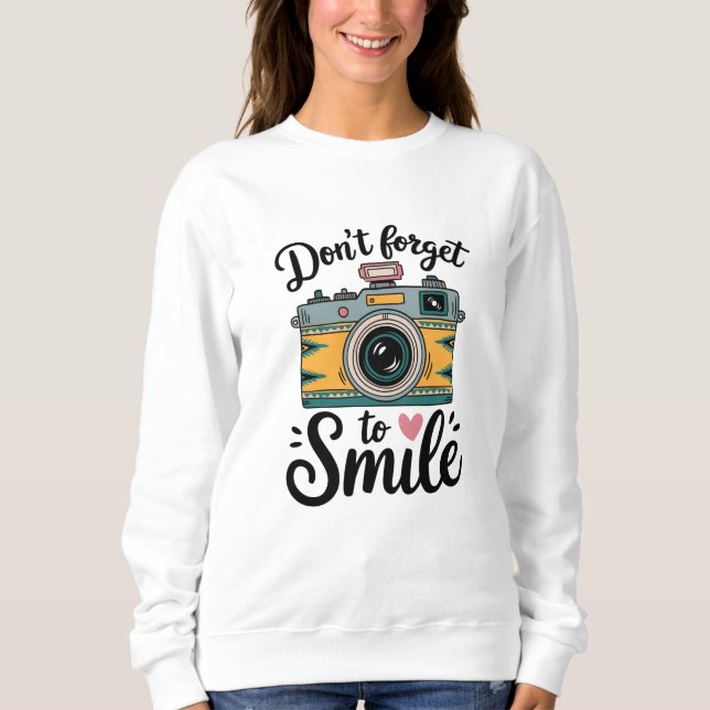 Kamera - Vergiss nicht, so zu tun, als wäre es dir Sweatshirt (Vorderseite)