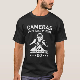 Kameras machen Fotos Fotografen nicht. T-Shirt