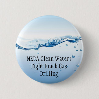 Kampf Frack Gas-Knopf - NEPA Trinkwasser Button