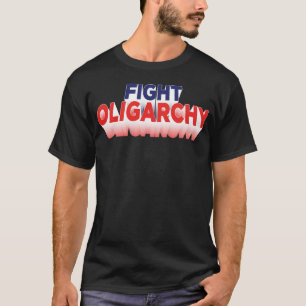 Kampf gegen Oligarchie im Kampf gegen politischen T-Shirt