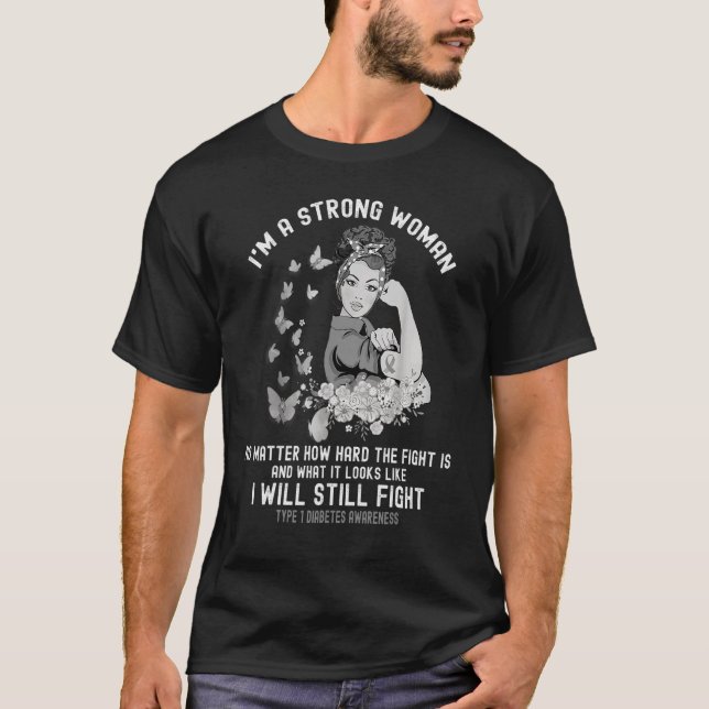 Kampf gegen Typ 1 Diabetes Ich bin eine starke Fra T-Shirt (Vorderseite)
