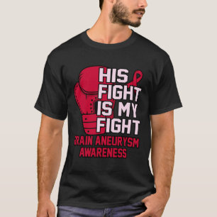 Kampf ist mein Kampf gegen das Gehirn Aneurysma Be T-Shirt