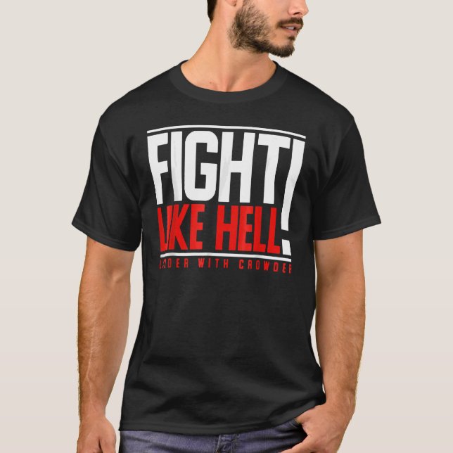 Kampf wie Hell Louder mit Crowder T-Shirt (Vorderseite)