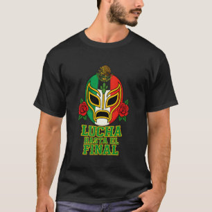 Kämpfe bis zum Ende Lucha Libre Maske Mexikanische T-Shirt