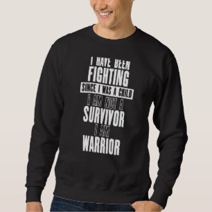 Kämpfe, da ich ein Kind war, sind kein Überlebende Sweatshirt