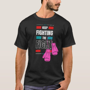 Kämpfe weiter, gib niemals auf !!! T-Shirt