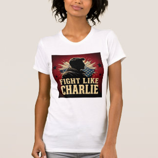 Kämpfe wie Charlie T-Shirt