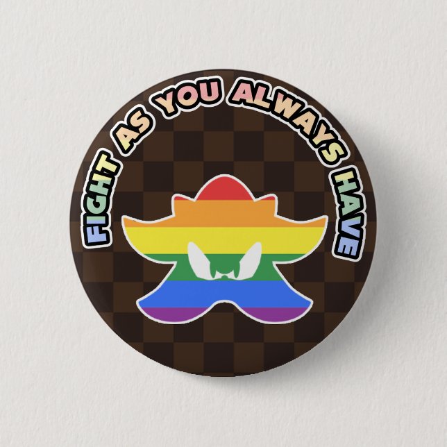 "Kämpfe wie du es immer getan hast!" LGBT-Stolz-An Button (Vorderseite)