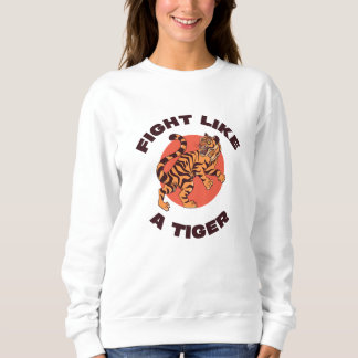 Kämpfe wie ein Tiger Motivationsdesign Sweatshirt