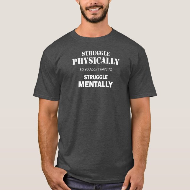 Kämpfen körperlich nicht mental T-Shirt (Vorderseite)