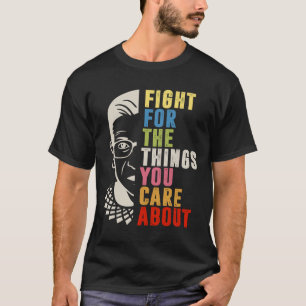 Kämpfen Sie für die Dinge, die Sie für RBG interes T-Shirt