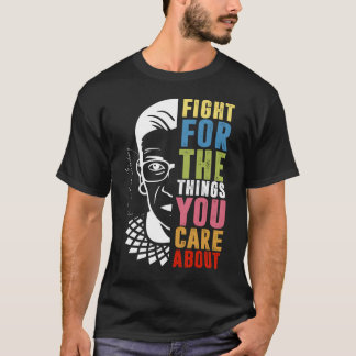 Kämpfen Sie für die Dinge, die Sie für RBG interes T-Shirt