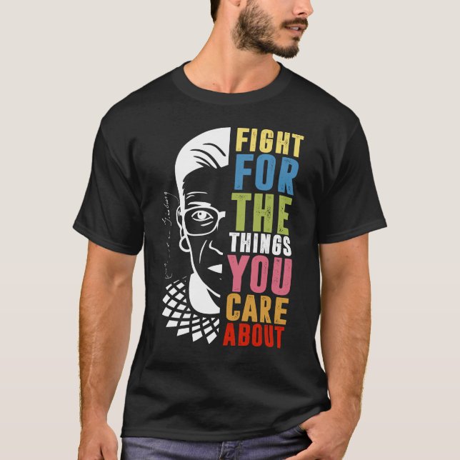 Kämpfen Sie für die Dinge, die Sie für RBG interes T-Shirt (Vorderseite)