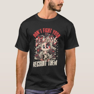 Kämpfen Sie Ihre Dämonen nicht, um sie als Satanik T-Shirt