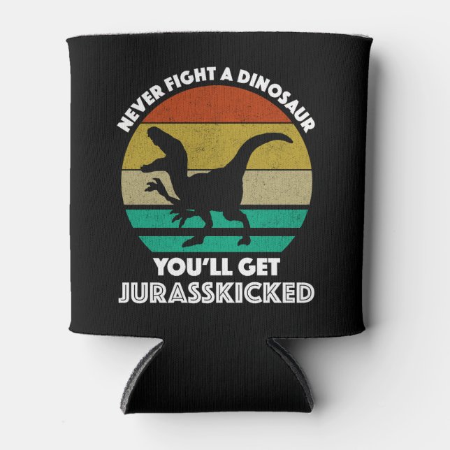 Kämpfen Sie nie gegen einen Dinosaurier - Sie werd Dosenkühler (Vorderseite)