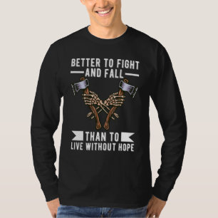 Kämpfen und fallen als ohne Hoffnung zu leben Werk T-Shirt