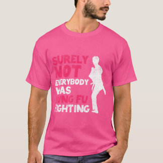 Kampfkünste waren sicher nicht alle von F T-Shirt