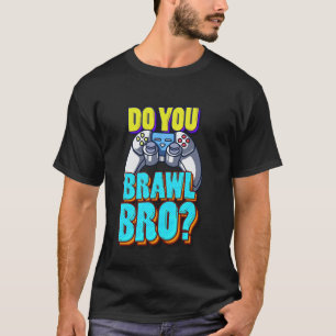 Kämpfst du, Bruder, Video-Gamer-Bekleidung Lustige T-Shirt