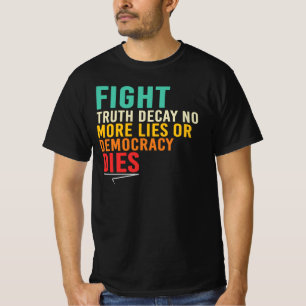 Kämpft gegen den Verfall der Wahrheit Keine Lügen T-Shirt