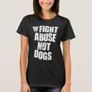 Kämpft gegen Missbrauch, nicht gegen Hunde Pitbul T-Shirt