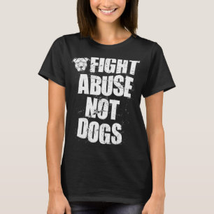 Kämpft gegen Missbrauch, nicht gegen Hunde Pitbul T-Shirt