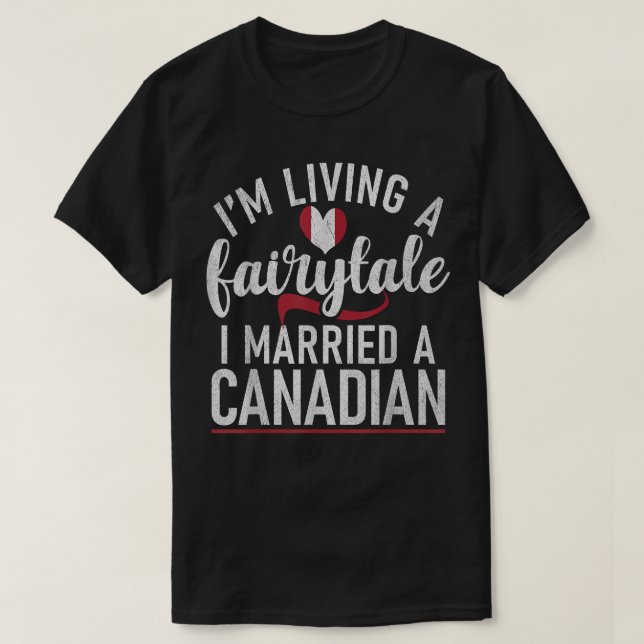 Kanada Ehe Ich lebe eine Märchenmesse verheiratet T-Shirt (Design vorne)