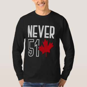 Kanada-Flagge niemals 51. Staat Kanada T-Shirt