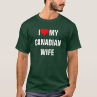 Kanada: I Liebe Mein kanadischer Ehefrau T - Shirt