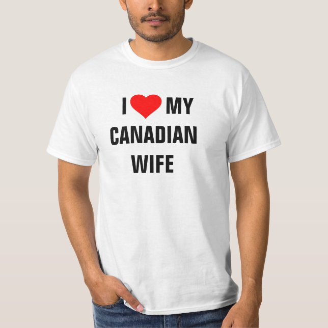 KANADA: "I Liebe my Canadian Ehefrau" T - Shirt (Vorderseite)