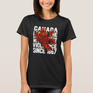 Kanada lebt den amerikanischen Traum ohne Gewalt T-Shirt