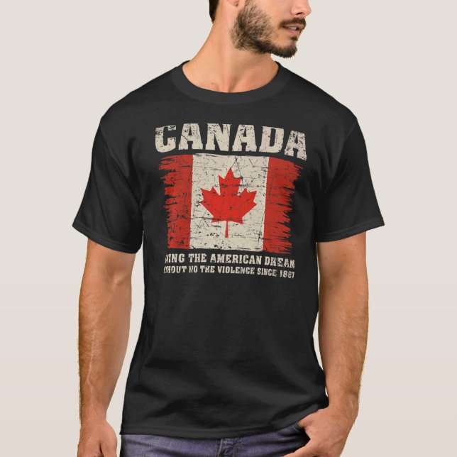 Kanada lebt den amerikanischen Traum ohne Gewalt T-Shirt (Vorderseite)