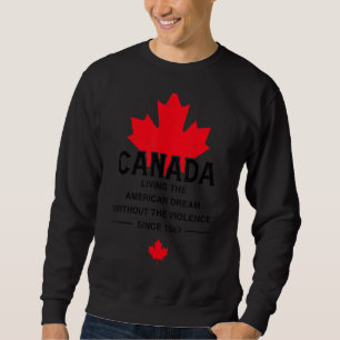 Kanada lebt den amerikanischen Traum ohne Viole Sweatshirt