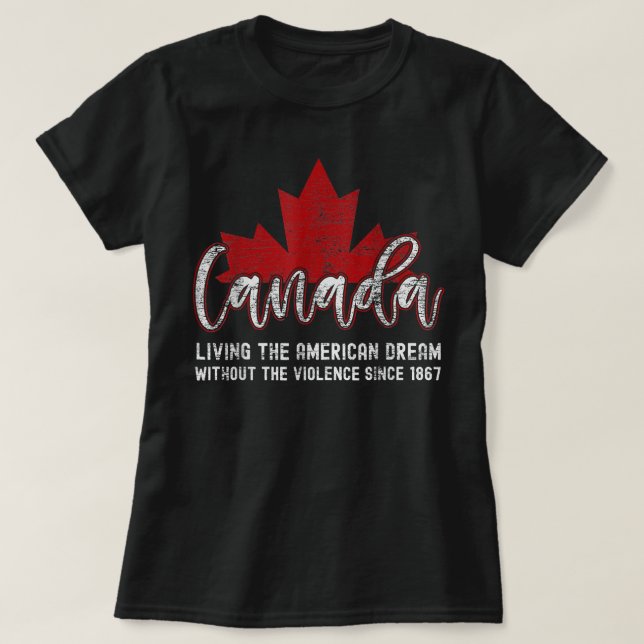 Kanada lebt den amerikanischen Traum ohne Viole T-Shirt (Design vorne)