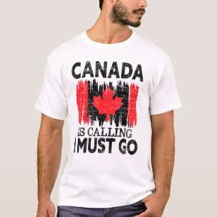 Kanada ruft an, ich muss nach Kanada gehen Ahornle T-Shirt